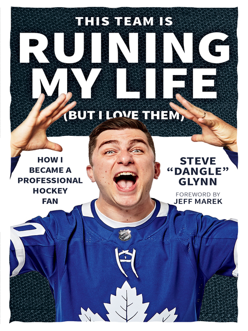 Title details for This Team Is Ruining My Life (But I Love Them) by Steve "Dangle" Glynn - Available